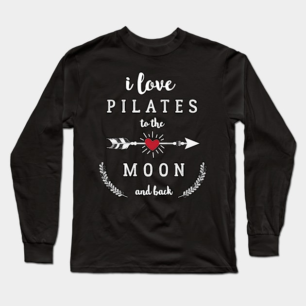 I Love Pilates to the Moon and Back Long Sleeve T-Shirt by ClaudiaFlores